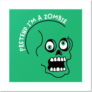 Pretend I'm A Zombie Costume Halloween Lazy Easy Funny Posters and Art